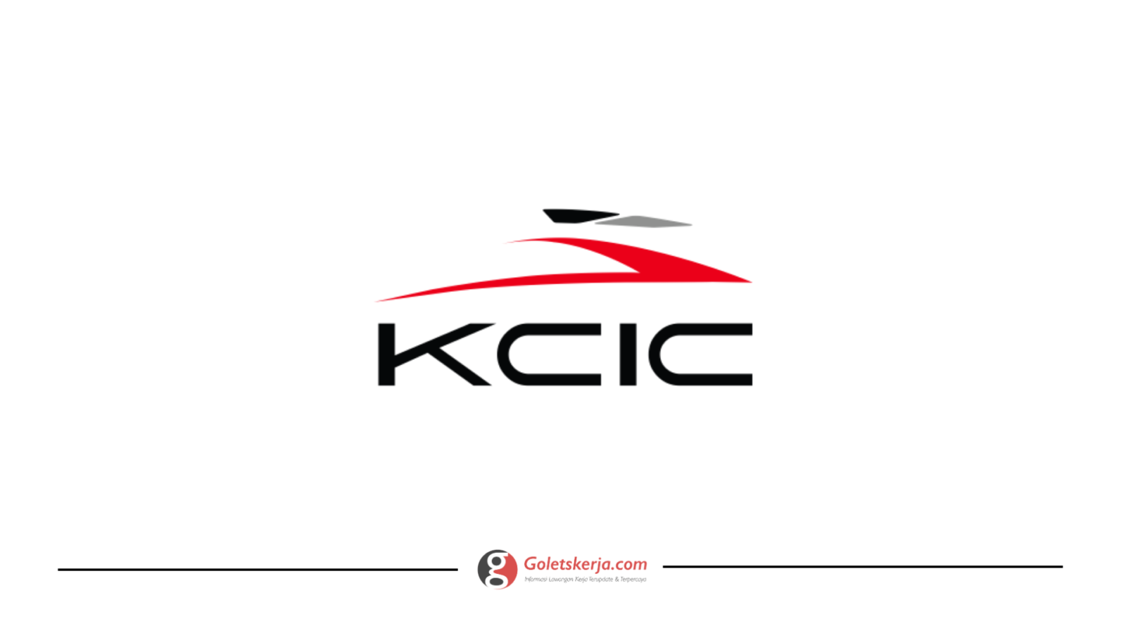 Lowongan Kerja PT KCIC, Ini Dia Link dan Cara Daftarnya! 1 KCIC.044